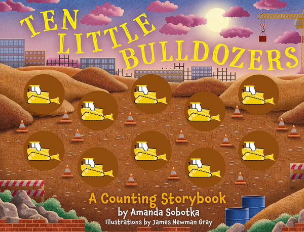 Ten Little Bulldozers: A Counting Storybook