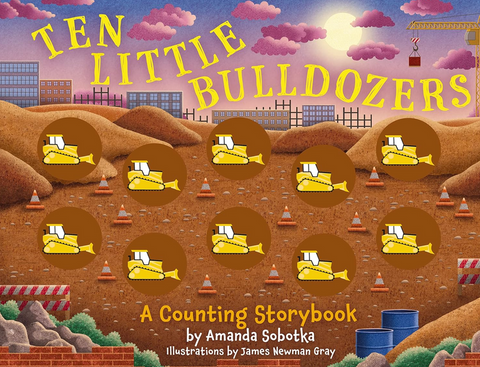 Ten Little Bulldozers: A Counting Storybook